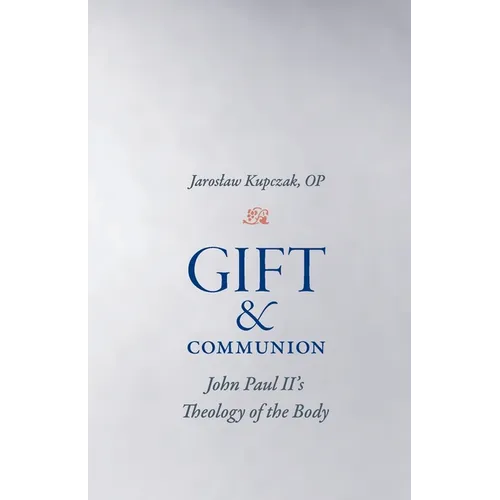 Gift and Communion: John Paul II's Theology of the Body - Paperback