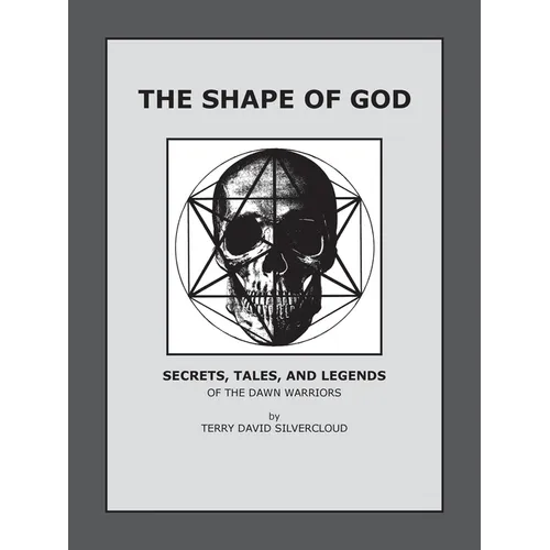 The Shape of God: Secrets, Tales, and Legends of the Dawn Warriors - Paperback