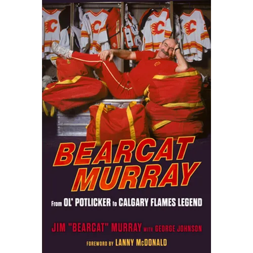 Bearcat Murray: From Ol' Potlicker to Calgary Flames Legend - Paperback