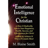 Emotional Intelligence for the Christian: How It Radically Affects Your Hapiness, Health, Success, and Effectiveness for Christ. How to Achieve It Whe - Paperback