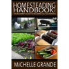 Homesteading Handbook vol. 1: The Beginner's Guide to Becoming Self-Sustainable - Paperback