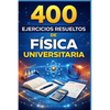 400 Ejercicios Resueltos de Física Universitaria: Práctico para alumnos y profesores - Paperback