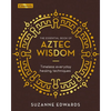 The Essential Book of Aztec Wisdom: Timeless Everyday Healing Techniques - Hardcover