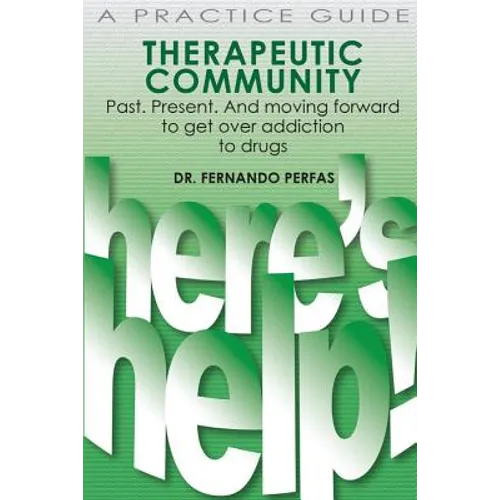Therapeutic Community: Past. Present. And Moving Forward - Paperback