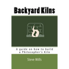 Backyard Kilns: A guide on how to build a Philosopher's Kiln - Paperback