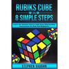 Rubiks Cube In 8 Simple Steps - Learn The Solution Fast In Eight Easy Step-By-Step Instructions For Kids And Beginners - Paperback