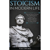 Stoicism in Modern Life: Discover How to Develop Your Self-Awareness, Improve Your Mental Toughness and Self-Discipline in Today's World - Hardcover