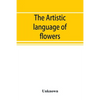 The Artistic language of flowers - Paperback