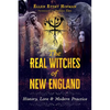 The Real Witches of New England: History, Lore, and Modern Practice - Paperback