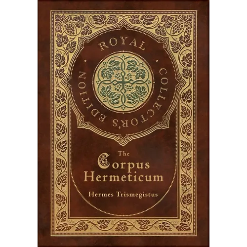 The Corpus Hermeticum (Royal Collector's Edition) (Case Laminate Hardcover with Jacket) - Hardcover