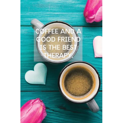 Coffee And A Good Friend Is The Best Therapy: Pretty Turquoise Journal for Coffee Lovers - Paperback