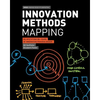 Innovation Methods Mapping: De-mystifying 80+ Years of Innovation Process Design - Paperback