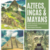 Aztecs, Incas & Mayans Similarities and Differences Ancient Civilization Book Fourth Grade Social Studies Children's Geography & Cultures Books - Hardcover