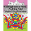 Coloring Book For Adults (and Big Kids) Relaxation and Stress Relieving Designs: Over 40 Symmetrical Mandalas & Geometric Patterns - Paperback
