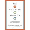 The Bible Study Handbook: A Comprehensive Guide to an Essential Practice - Paperback