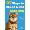 97 Ways to Make a Cat Like You - Paperback