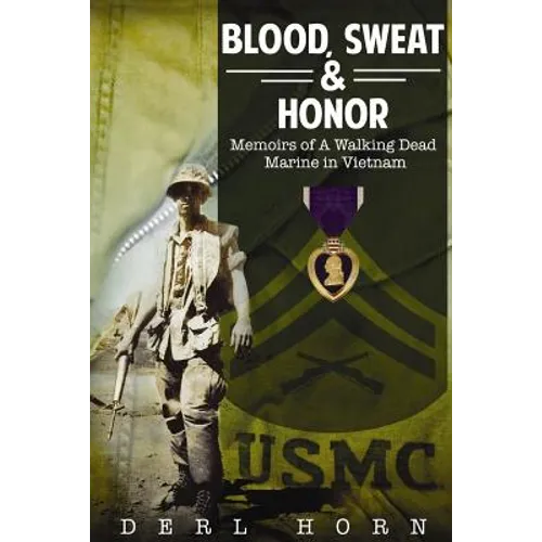 Blood, Sweat and Honor: Memoirs of a "Walking Dead Marine" in Vietnam - Paperback