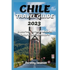 Chile Travel Guide 2023: A Journey Through Nature, Culture, and Adventure - Paperback
