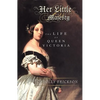 Her Little Majesty: The Life of Queen Victoria - Paperback