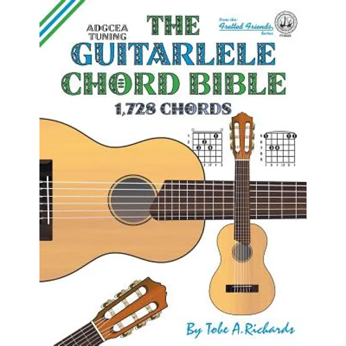 The Guitalele Chord Bible: ADGCEA Standard Tuning 1,728 Chords - Paperback