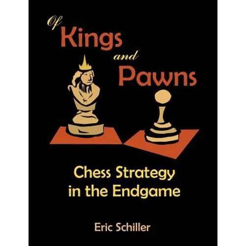 Of Kings and Pawns: Chess Strategy in the Endgame - Paperback