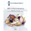 Alta Cocina En Tu Mesa: Aprende a Cocinar Con Los Chefs de Le Cordon Bleu - Paperback