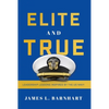 Elite and True: Leadership Lessons Inspired by the US Navy - Hardcover