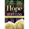 Hope for the Hopeless: How One Man Fought the World's Deadliest Brain Tumor on His Terms and Won - Paperback