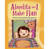 Abuelita and I Make Flan - Hardcover