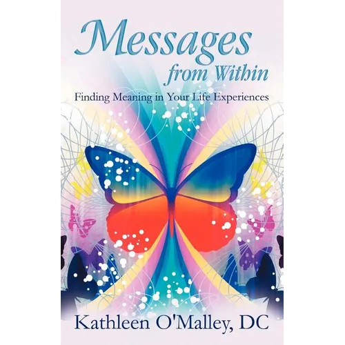 Messages from Within: Finding Meaning in Your Life Experiences - Paperback
