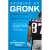 Growing Up Gronk: A Family's Story of Raising Champions - Paperback