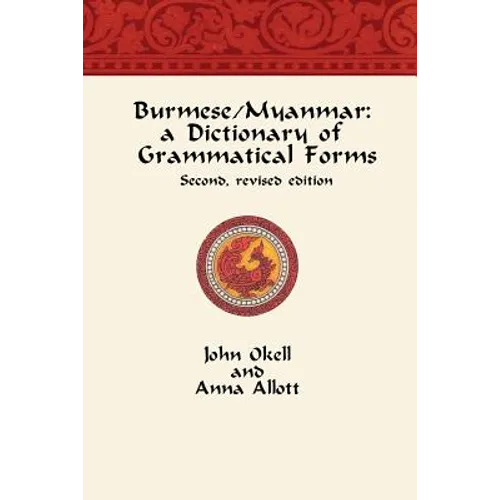 Burmese/Myanmar: a Dictionary of Grammatical Forms - Paperback