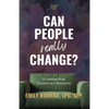 Can People Really Change?: 13 Lessons from 13 Years as a Therapist - Paperback