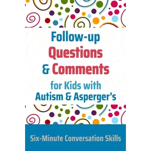 Follow-up Questions and Comments for Kids with Autism & Asperger's: Six-Minute Thinking Skills - Paperback