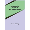 An Apology for the Life of Mrs. Shamela Andrews - Paperback