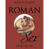 Roman Sex: 100 B.C. to A.D. 250 - Paperback