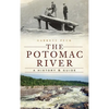 The Potomac River: A History & Guide - Hardcover