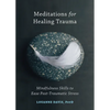 Meditations for Healing Trauma: Mindfulness Skills to Ease Post-Traumatic Stress - Paperback