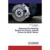 Regenerative Braking System of Electric Vehicle Driven by BLDC Motor - Paperback