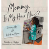 Mommy, Is My Hair Nice?: Growing Up with Kaliah and Asara - Hardcover