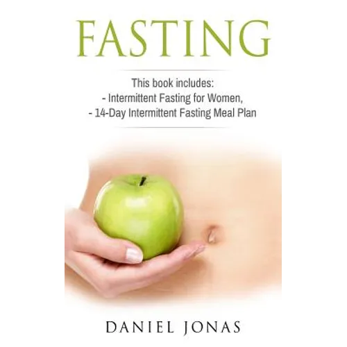 Fasting: 2 Manuscripts: Intermittent Fasting for Women, The 14-Day Intermittent Fasting Meal Plan - Paperback