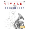 Vivaldi for French Horn: 10 Easy Themes for French Horn Beginner Book - Paperback