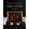 Magickal Cross-Stitch: 25 Witchy Projects to Enchant Your Home - Paperback