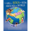 The ABCs of Yoga for Kids Around the World - Hardcover