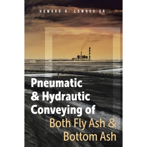 Pneumatic and Hydrautic Conveying of Both Fly Ash and Bottom Ash - Paperback