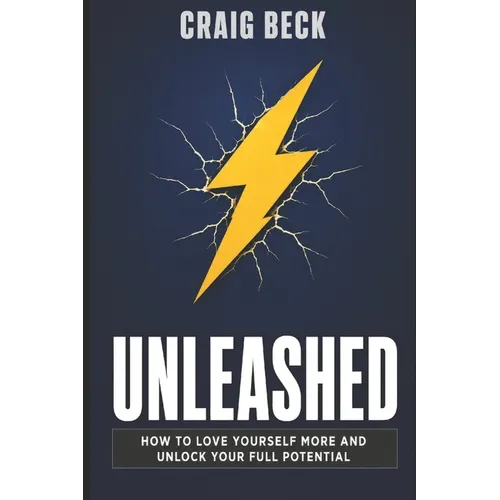 Unleashed: How to Love Yourself More and Unlock Your Full Potential - Paperback