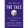 The Art of the Tale: Engage Your Audience, Elevate Your Organization, and Share Your Message Through Storytelling - Paperback