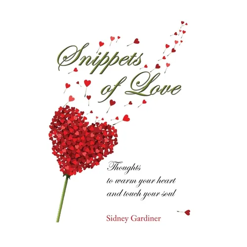 Snippets of Love: Thoughts to warm your heart and touch your soul - Hardcover