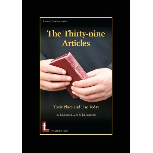 The Thirty-Nine Articles: Their Place and Use Today - Paperback