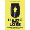Living With Loss: Facing Grief and Adversity In a Society That Doesn't Understand - Paperback